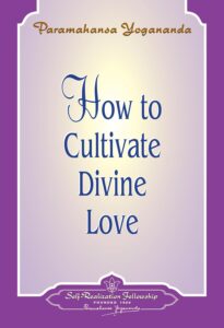 HOW TO CULTIVATE DIVINE LOVE