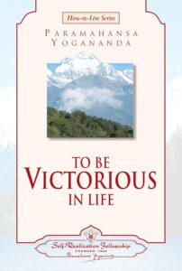 To be victorious in life